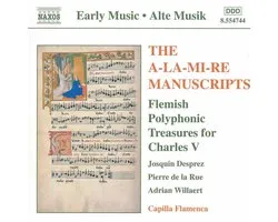 Capilla Flamenca - The A-La-Mi-Re Manuscripts: Flemish Polyphonic Treasures For Charles V (CD)