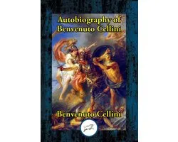 Autobiography of Benvenuto Cellini