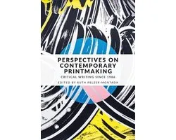 Perspectives on Contemporary Printmaking Critical Writing Since 1986