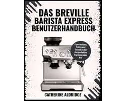 Das Breville Barista Express Benutzerhandbuch