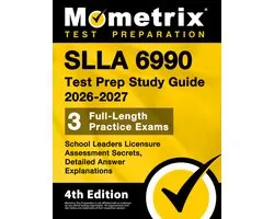 SLLA 6990 Test Prep Study Guide 2026-2027 - School Leaders Licensure Assessment Secrets, 3 Full-Length Practice Exams, Detailed Answer Explanations