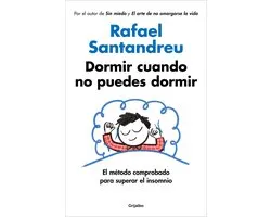 Dormir cuando no puedes dormir: El método comprobado para superar el insomnio / Sleep When You Can't Sleep: The Proven Method to Overcome Insomnia