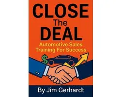 Close The Deal, "A Complete Automotive Sales Training System"