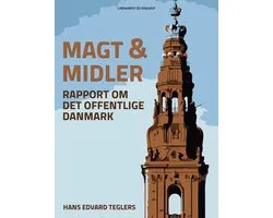 Magt og midler. Rapport om det offentlige Danmark