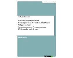 Wirksamkeitsvergleich der Bioenergetischen Meditation nach Viktor Philippi und des Stressmanagement-Programmes der IFT-Gesundheitsförderung