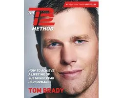 The TB12 Method How to Achieve a Lifetime of Sustained Peak Performance