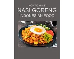 How To Make Nasi Goreng Indonesian Food