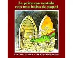 La Princesa Vestida Con Una Bolsa de Papel = The Paper Bag Princess