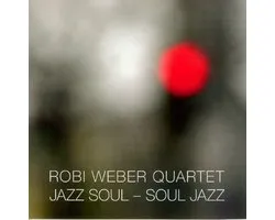 Robi Weber Quartet - Jazz Soul - Soul Jazz (CD)