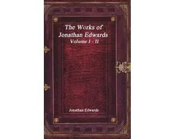 The Works of Jonathan Edwards