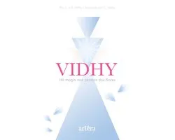 VIDHY: Há Magia nas Pétalas das Flores