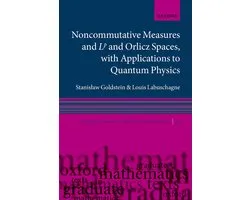 Oxford Graduate Texts in Mathematics- Noncommutative measures and Lp and Orlicz Spaces, with Applications to Quantum Physics