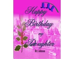 Happy Birthday My Daughter