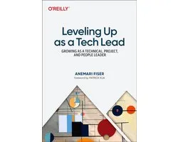 Leveling Up as a Tech Lead: Growing as a Technical, Project, and People Leader