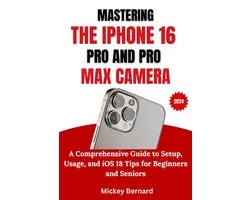 Mastering the Iphone 16 Pro and Pro Max Camera