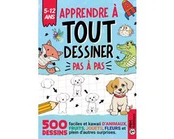 Apprendre à TOUT Dessiner Pas à Pas - Pour Enfants de 5 à 12 ans