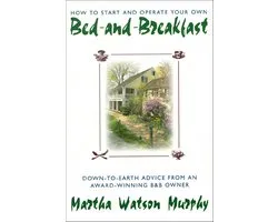 How to Start and Operate Your Own Bed-and-Breakfast
