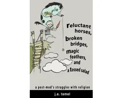 Reluctant Horses, Broken Bridges, Magic Feathers, and a Tossed Salad
