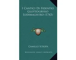 I Cantici Di Fidentio Glottogrysio Ludimagistro (1743)