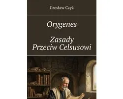 Orygenes Zasady Przeciw Celsusowi
