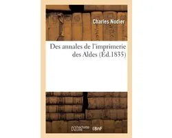 Des Annales de l'Imprimerie Des Aldes