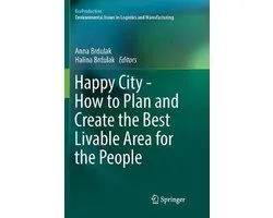 EcoProduction- Happy City - How to Plan and Create the Best Livable Area for the People