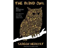 Blind Owl (Authorized by the Sadegh Hedayat Foundation - First Translation Into English Based on the Bombay Edition)