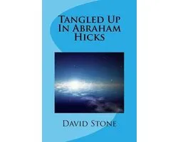 Tangled Up in Abraham Hicks