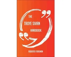 The Troye Sivan Handbook - Everything You Need To Know About Troye Sivan