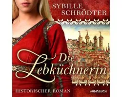 Die Lebküchnerin (Die Lebkuchen-Saga 1)