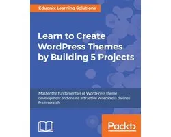 Learn to Create WordPress Themes by Building 5 Projects