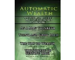 Automatic Wealth, The Secrets of the Millionaire Mind-Including