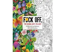 Fuck Off I'm Coloring- Fuck Off, I'm Doing Dot-to-Dot