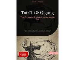 Tai Chi & Qigong: The Complete Guide to Internal Martial Arts