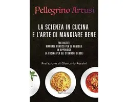 La scienza in cucina e l'arte di mangiar bene