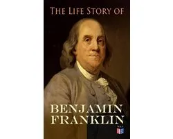 The Life Story of Benjamin Franklin