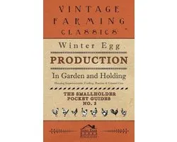 Winter Egg Production - In Garden and Holding - Housing Improvements, Feeding, Routine & General Care - The Smallholder Pocket Guides - No. 3