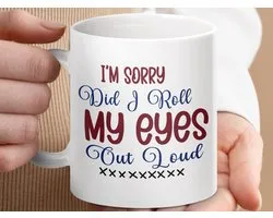 Mok - I'm Sorry Did I Roll My Eyes, Funny Quote Mug, Sarcastic Mug, Statement Mug, Gift Mug, Humor, Koffiemok, Theemok, Unique Gift, Office