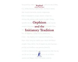 Aurea Vidyā Collection 6 - Orphism and the Initiatory Tradition