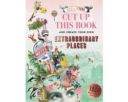 Cut up this Book- Cut up this Book and Create Your Own Extraordinary Places