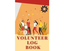 Volunteer Log Book: Community Service Log Book, Work Hours Log, Notebook Diary to Record, Volunteering Journal