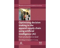 Woodhead Publishing Series in Textiles - Optimizing Decision Making in the Apparel Supply Chain Using Artificial Intelligence (AI)