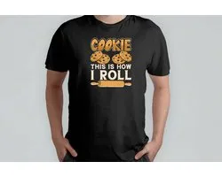 Cookie This is How I Roll - T Shirt - Baking - CakeLife - Bakken - TaartTijd - Cooking - HomeChef - Funny - Koken - ZelfgemaaktLekker