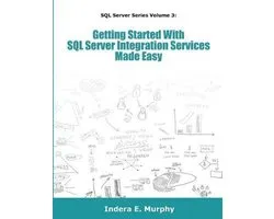 Getting Started With SQL Server Integration Services Made Easy