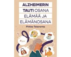 Alzheimerin tauti osana elämää ja elämänosana