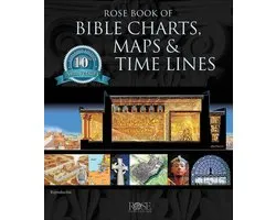 Rose Book of Bible Charts, Maps, and Time Lines