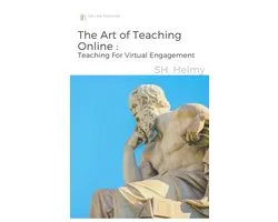 The Art Of Teaching Online: Techniques For Virtual Engagement