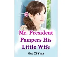 Volume 2 2 - Mr. President Pampers His Little Wife