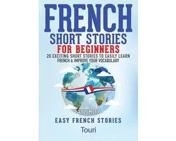 Learn French for Beginners and Intermediates 3 - French Short Stories for Beginners:20 Exciting Short Stories to Easily Learn French & Improve Your Vocabulary