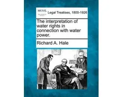 The Interpretation of Water Rights in Connection with Water Power.